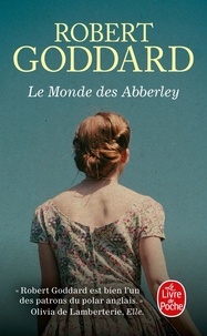 Robert Goddard - Le Monde des Abberley.