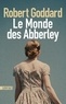 Robert Goddard - Le monde des Abberley.