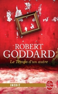 Robert Goddard - Le Temps d'un autre.