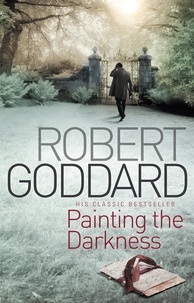Robert Goddard - Painting The Darkness.
