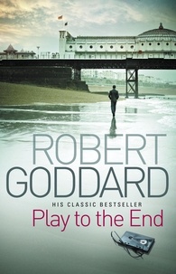 Robert Goddard - Play To The End.