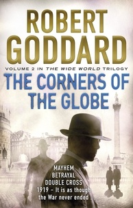 Robert Goddard - The Corners of the Globe - (The Wide World - James Maxted 2).