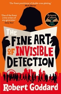 Robert Goddard - The Fine Art of Invisible Detection - The thrilling BBC Between the Covers Book Club pick.