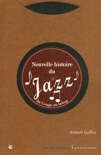 Robert Goffin - Nouvelle histoire du jazz - Du Congo au Bebop.