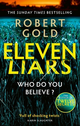 Eleven Liars. 'A plot full of shocking twists' KARIN SLAUGHTER