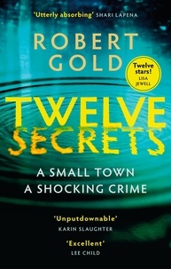 Robert Gold - Twelve Secrets - The Sunday Times bestselling thriller everybody is talking about.