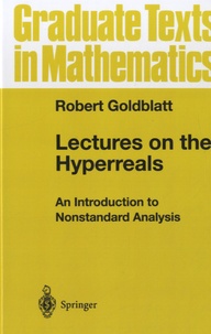 Robert Goldblatt - Lectures on the Hyperreals - An Introduction to Nonstandard Analysis.