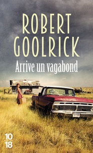 Robert Goolrick - Arrive un vagabond.