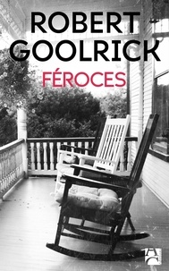 Robert Goolrick - Féroces.