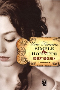 Robert Goolrick - Une femme simple et honnête.