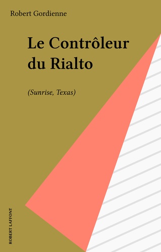 Le Contrôleur du Rialto. Sunrise, Texas, roman