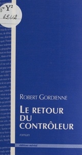 Robert Gordienne - Le retour du contrôleur.
