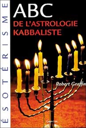 Robert Graffin - Abc De L'Astrologie Kabbaliste.