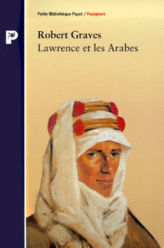 Robert Graves - Lawrence et les Arabes.