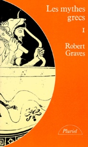 Robert Graves - Les Mythes Grecs. Tome 1.
