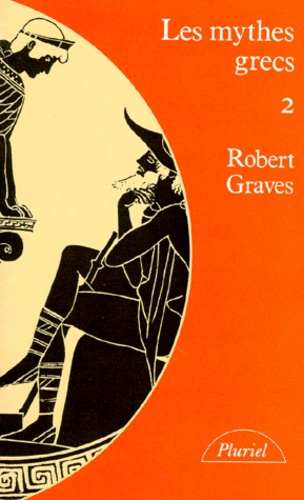 Robert Graves - Les Mythes Grecs. Tome 2.