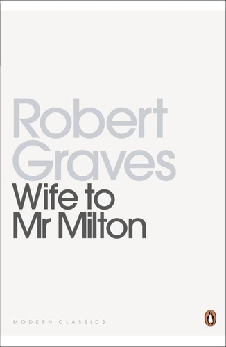 Robert Graves - Wife to Mr Milton.