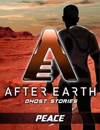 Robert Greenberger - Peace - After Earth: Ghost Stories (Short Story).
