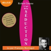 Robert Greene et François Montagut - L'Art de la séduction.