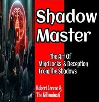 Shadow Master: The Art Of Mind Locks &amp; Deception From The Shadows