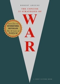 Robert Greene - The Concise 33 Strategies of War.