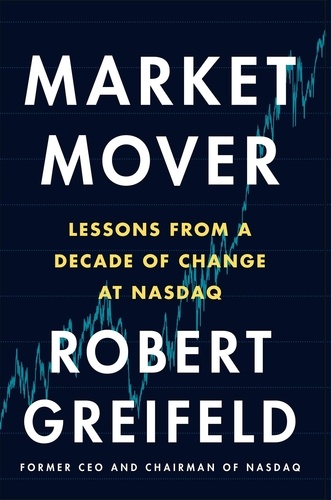 Market Mover. Lessons from a Decade of Change at Nasdaq