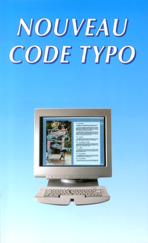 Robert Guibert - Le nouveau code typographique - Les règles typographiques de la composition à l'usage des auteurs, des professionnels du livre et des utilisateurs d'ordinateurs.