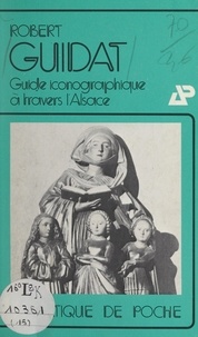Robert Guidat et Jean-Pierre Vesper - Guide iconographique à travers l'Alsace.