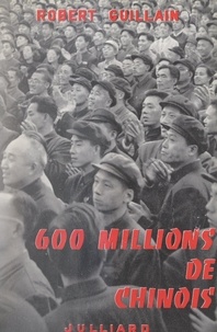 Robert Guillain - 600 millions de chinois - Sous le drapeau rouge.