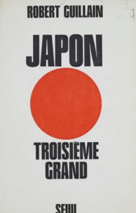 Robert Guillain et Jean Lacouture - Japon, troisième grand.