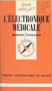 Robert Guillien et Paul Angoulvent - L'électronique médicale.