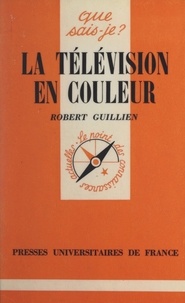 Robert Guillien et Paul Angoulvent - La télévision en couleur.
