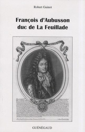 Robert Guinot - François d'Aubusson, duc de La Feuillade.