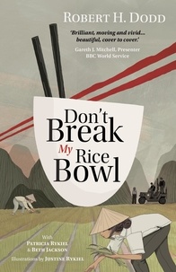  Robert H. Dodd et  Patricia Rykiel - Don't Break My Rice Bowl.