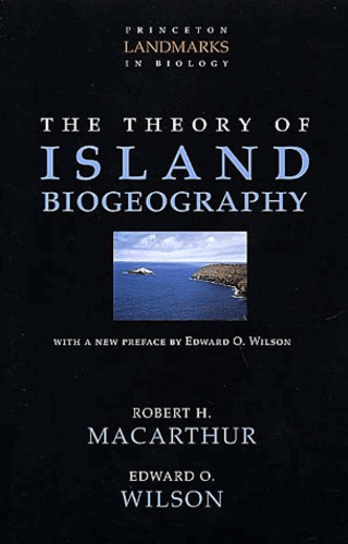 Robert-H MacArthur et Edward-O Wilson - The Theory Of Island Biogeography.