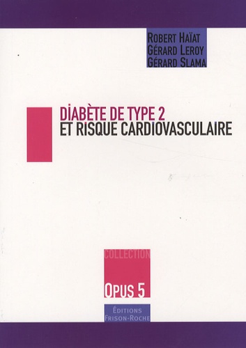 Robert Haïat et Gérard Leroy - Diabète de type 2 et risque cardiovasculaire.