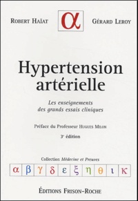 Robert Haïat et Gérard Leroy - Hypertension artérielle - Les enseignements des grands essais cliniques.