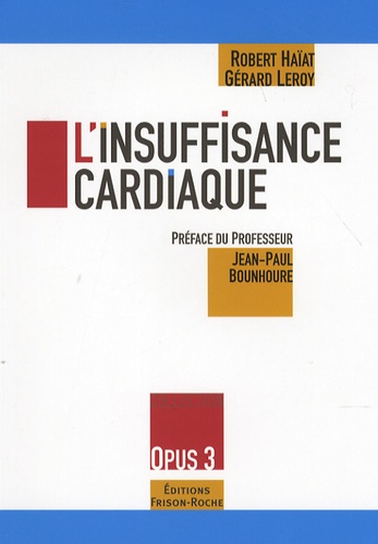 Robert Haïat et Gérard Leroy - L'insuffisance cardiaque.