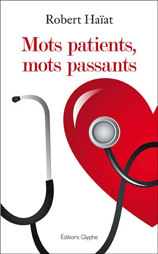 Robert Haïat - Mots patients, mot passants.