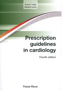 Robert Haïat et Gérard Leroy - Prescription guidelines in cardiology.