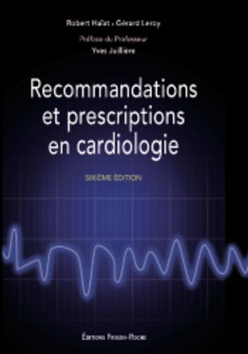 Robert Haïat - Recommandations et prescriptions en cardiologie.