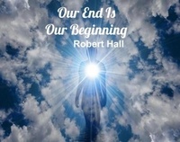  Robert Hall - Our End Is Our Beginning.