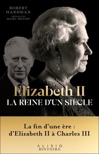 Robert Hardman - Elizabeth II, la reine d'un siècle - Volume 2, 1992-2022.