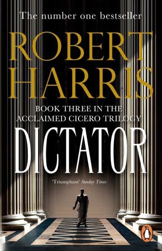 Robert Harris - Dictator - From the Sunday Times bestselling author.