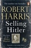 Robert Harris - Selling Hitler - Story of the Hitler Diaries.