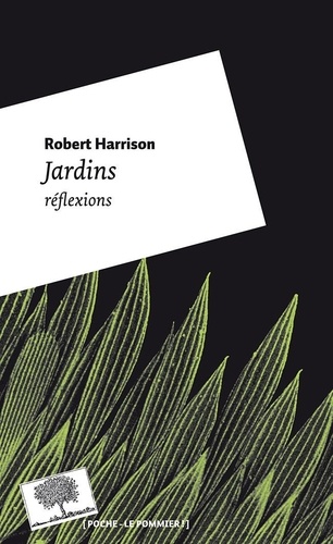 Robert Harrison - Jardins - Réflexions.
