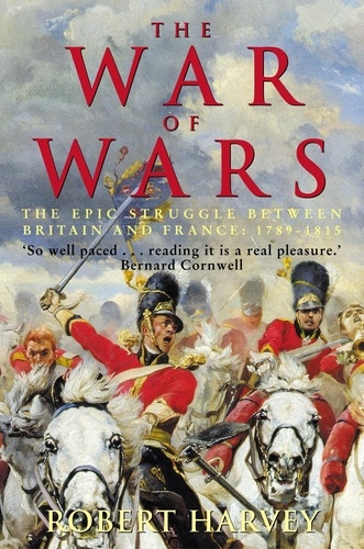 The War of Wars The Epic Struggle between Britain and France 1793 1815 /anglais