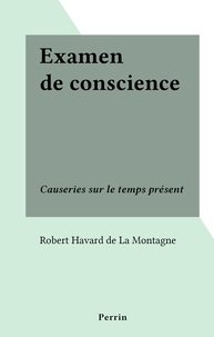 Robert Havard de La Montagne - Examen de conscience - Causeries sur le temps présent.