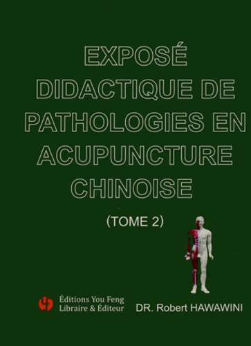 Robert Hawawini - Exposé didactique de pathologies en acupuncture chinoise - Tome 2.