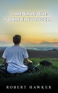 Téléchargez des ebooks gratuits en ligne gratuitement 31 Meditaciones sobre el evangelio in French par ROBERT HAWKER 9798215315835